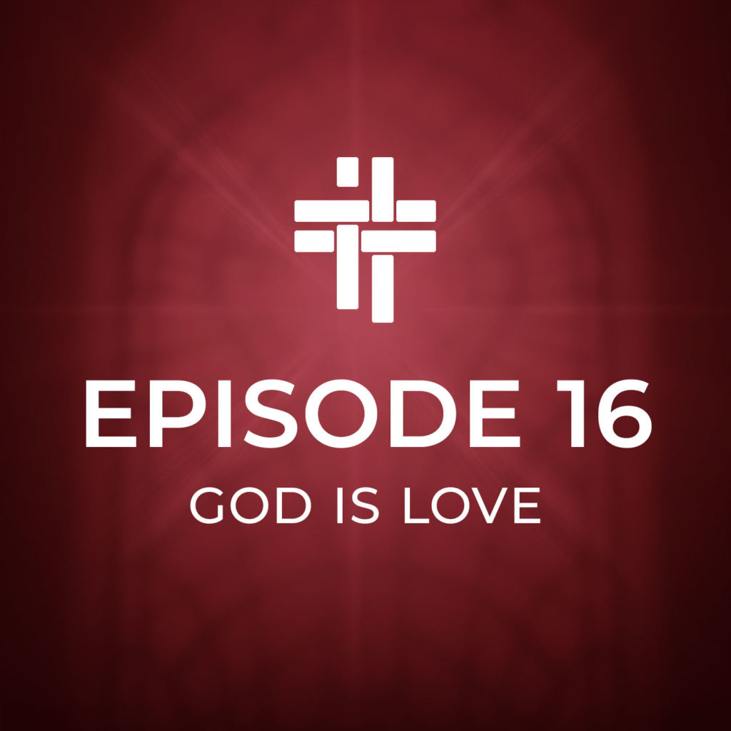 Peace Be With You Podcast Episode 16 God Is Love