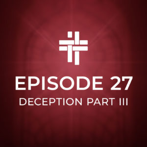 Peace Be With You Podcast Episode 27 Deception Part III