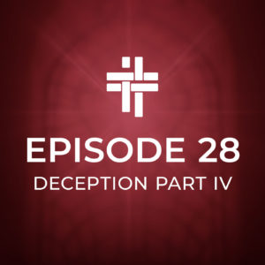 Peace Be With You Podcast Episode 28 Deception Part IV
