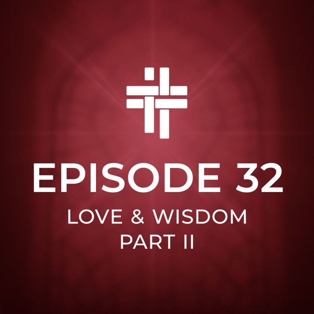 Peace Be With You Podcast Episode 32: Love and Wisdom Part II