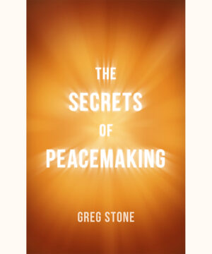 The Secrets of Peacemaking Book by Greg Stone